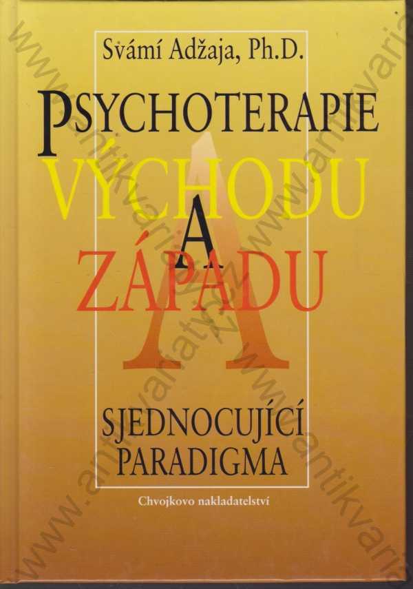 Svámí Adžaja - Psychoterapie východu a západu - Sjednocující paradigma