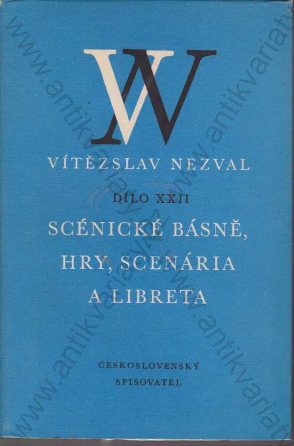 Vítězslav Nezval - Scénické básně, hry, scenária a libreta