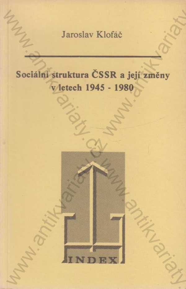 Jaroslav Klofáč - Sociální struktura ČSSR a její změny v letech 1945-1980