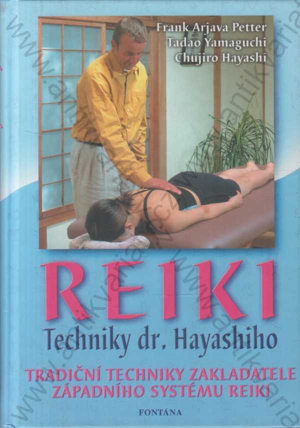 Frank Arjava Petter, Tadao Yamaguchi, Chujiro Hayashi - Reiki techniky dr. Hayashiho