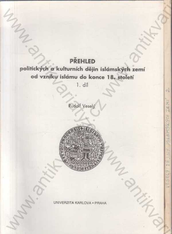 Rudofl Veselý - Přehled politických a kulturních dějin islámských zemí od vzniku islámu do konce 18. století I+II (2 svazky)