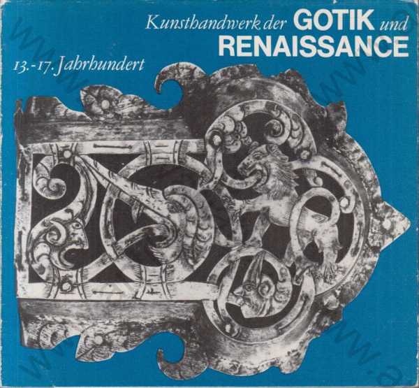  - Kunsthandwerk der Gotik und Ranaissance
