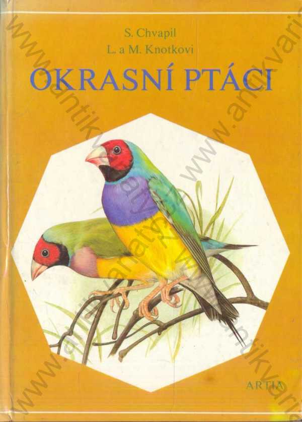 S. Chvapil, L. a M. Knotkovi - Okrasní ptáci