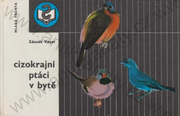 Zdeněk Veger - Cizokrajní ptáci v bytě