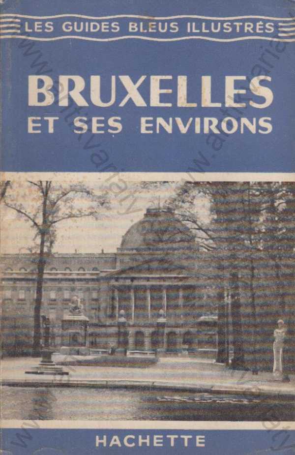  - Bruxelles et ses enviros / Brusel a jeho okolí (francouzsky)