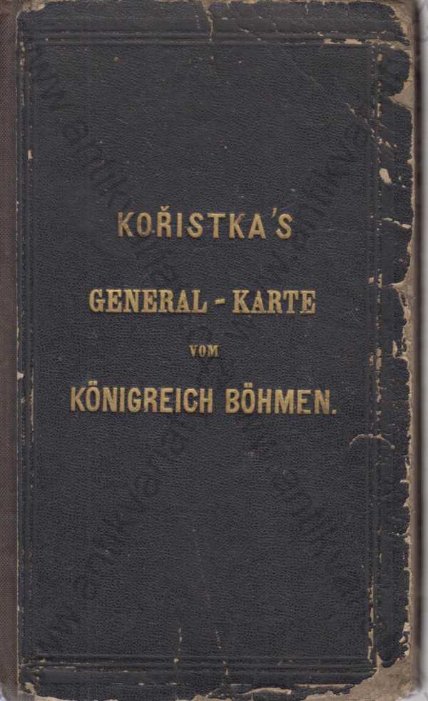 Prof. Carl Kořistka - Kořistka's General-Karte des Königreichs Böhmen /Kořistkova mapa království Českého (německy)
