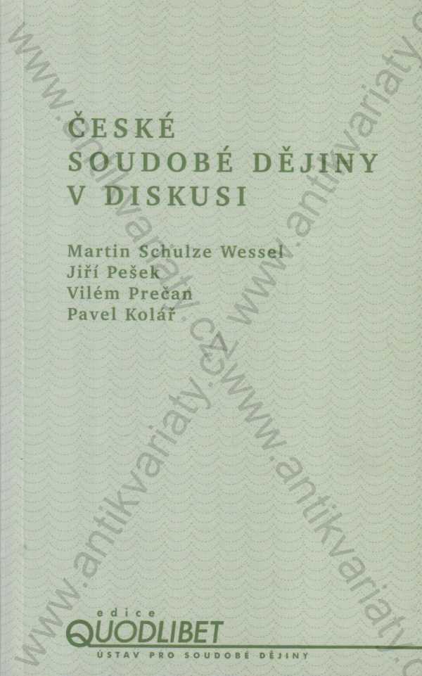 M. Schulze Wessel, J. Pešek, V. Prečan, P. Kolář - České soudobé dějiny v diskusi