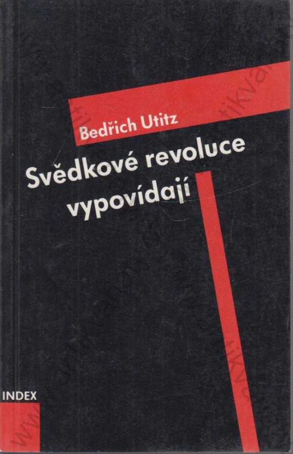 Bedřich Utitz - Svědkové revoluce vypovídají