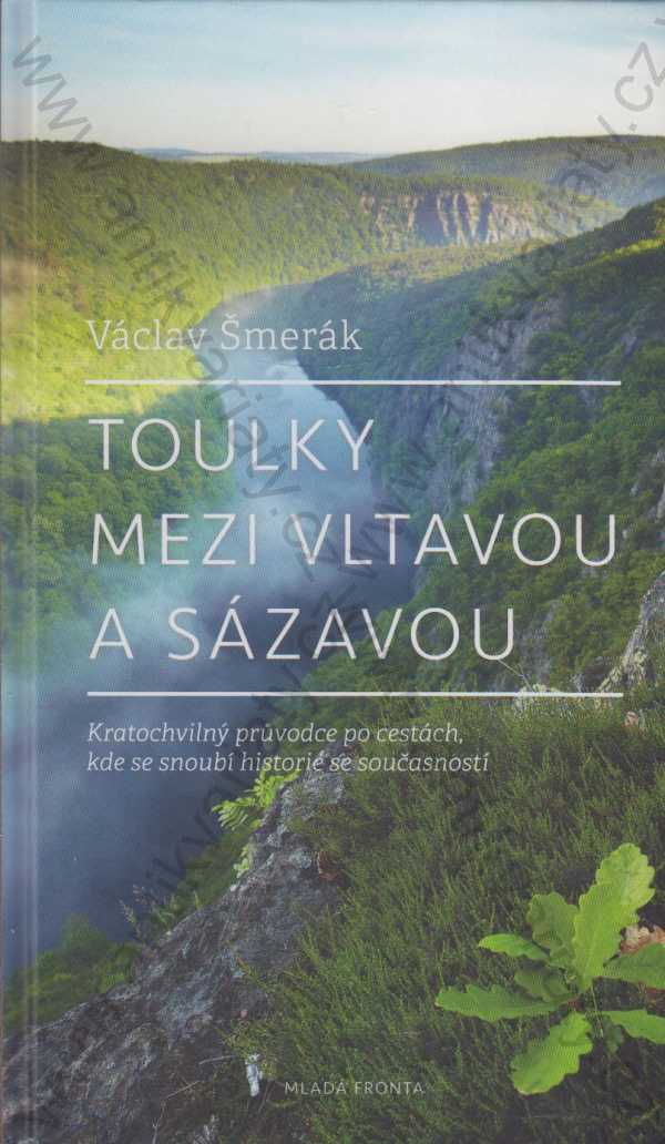 Václav Šmerák - Nové toulky mezi Vltavou a Sázavou