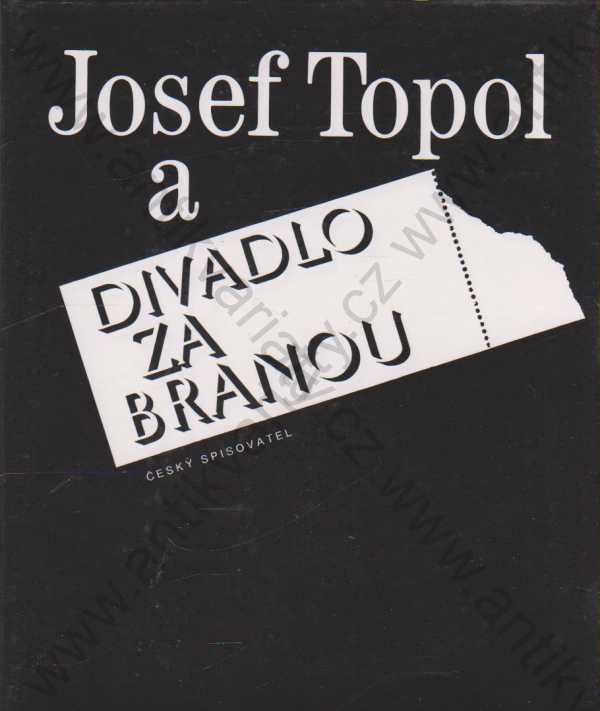 ed. Barbara Mazáčová - Josef Topol a Divadlo za branou
