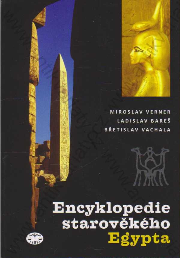 Břetislav Vachala, Miroslav Verner & Ladislav Bareš - Encyklopedie starověkého Egypta