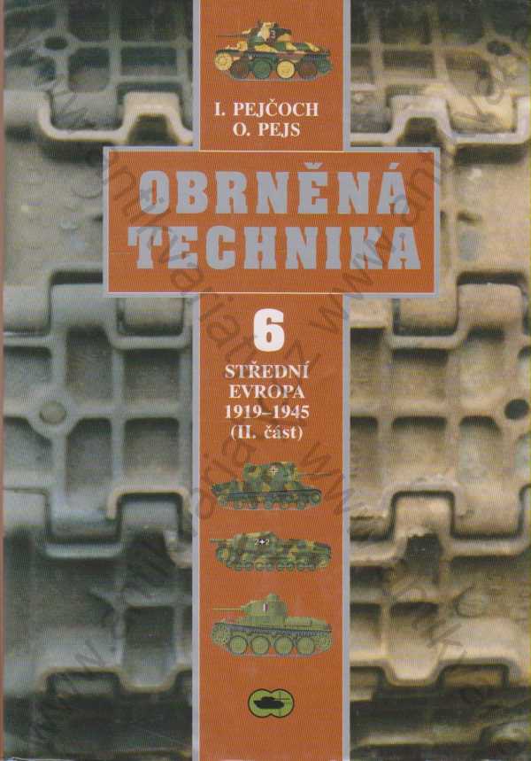 Ivo Pejčoch - Obrněná technika 6 - Střední Evropa 1919-1945 (II. část)