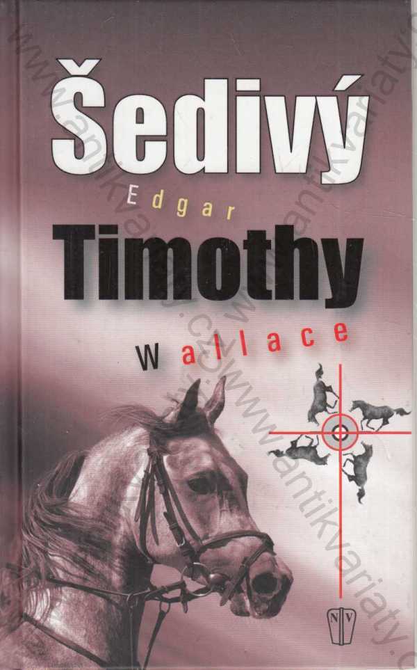 Edgar Wallace - Šedivý Timothy