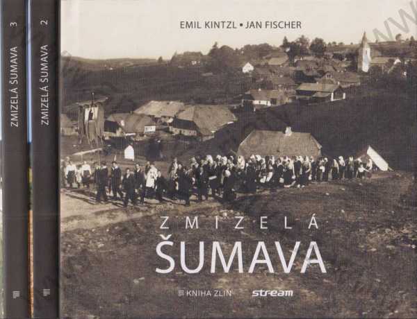 Emil Kintzl, Jan Fischer - Zmizelá Šumava 1-3