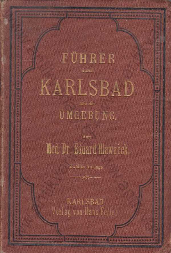 Med. Dr. Eduard Hlawaček - Führer durch Karlsbad und Umgebung / Průvodce Karlovými Vary a okolím (německy)