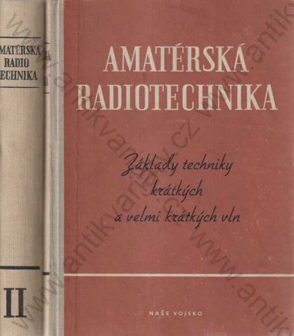 Josef Sedláček a kolektiv autorů - Amatérská radiotechnika I., II. díl