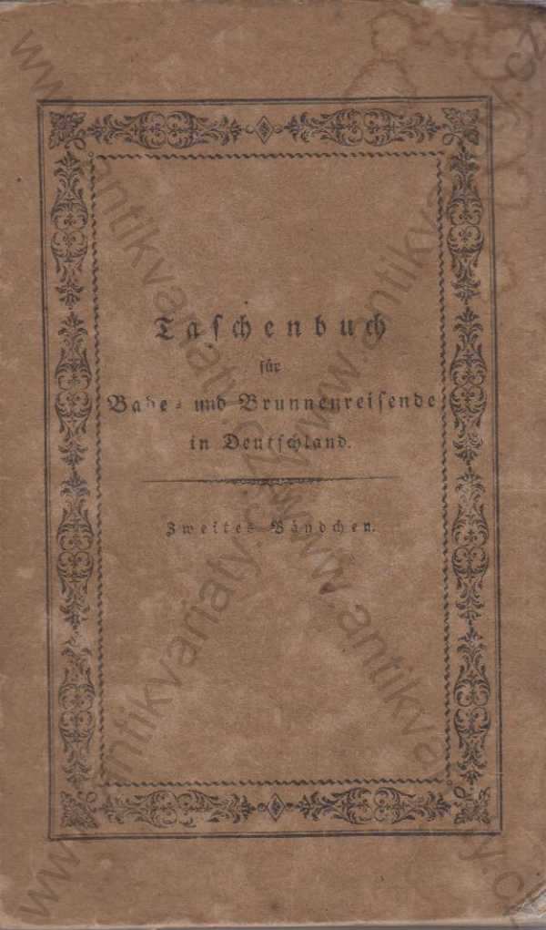 D. Carl Friedrich Mosch - Taschenbuch für Bade- und Brunnenreisende in Deutschland und  in der Schweiz / Průvodce po lázních a pramenech v Německu a Švýcarsku (německy)