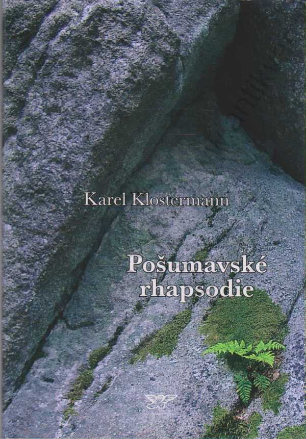 Karel Klostermann - Pošumavské rhapsodie