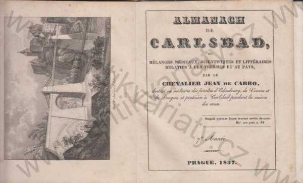 Chevalier Jean de Carro, doktor en médicine des facultés d'Edinbourg, de Vienne et de Prague, et praticien a Carlsbad  - Almanach de Carlsbad 1837  Karlovy Vary 