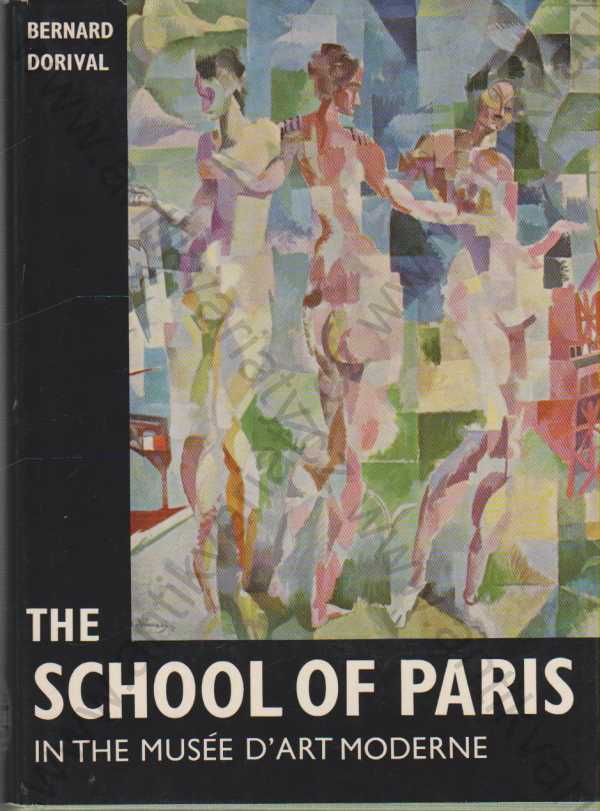 Bernard DORIVAL - The School of Paris in the Musee d´art Moderne