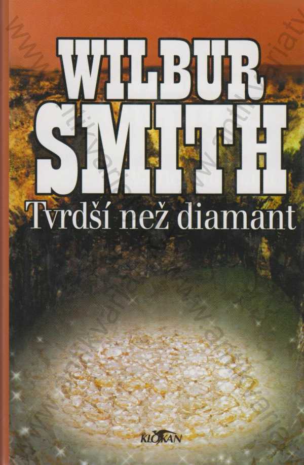 Wilbur Smith - Tvrdší než diamant - Sága rodu Ballantyneů 2.