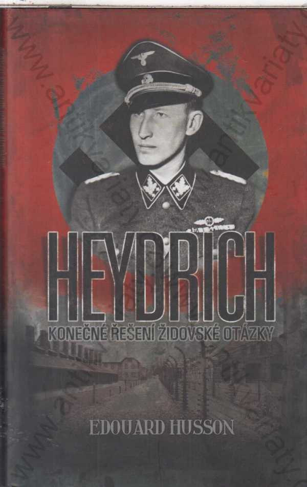 Edouard Husson - Heydrich - Konečné řešení židovské otázky