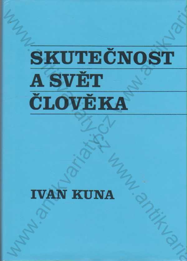 Ivan Kuna - Skutečnost a svět člověka