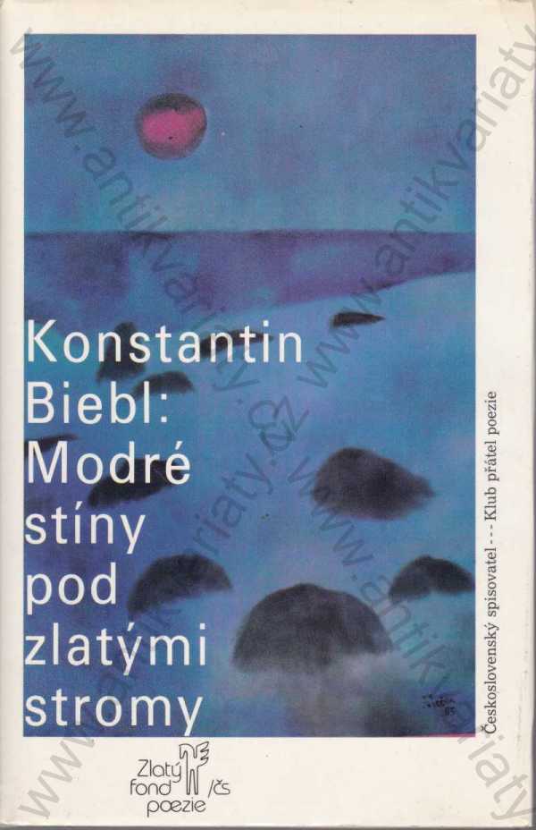 Konstantin Biebl - Modré stíny pod zlatými stromy