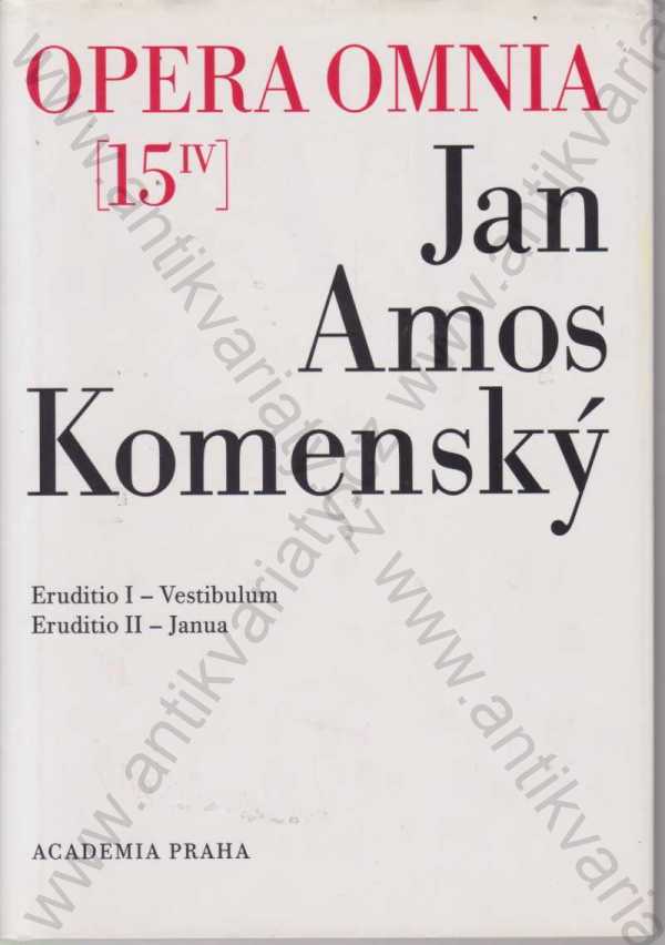 Jan Amos Komenský - Opera Omnia 15/IV