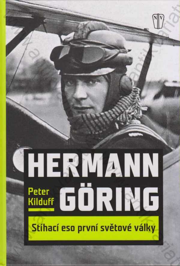 Peter Kilduff - Hermann Göring - Stíhací eso první světové války