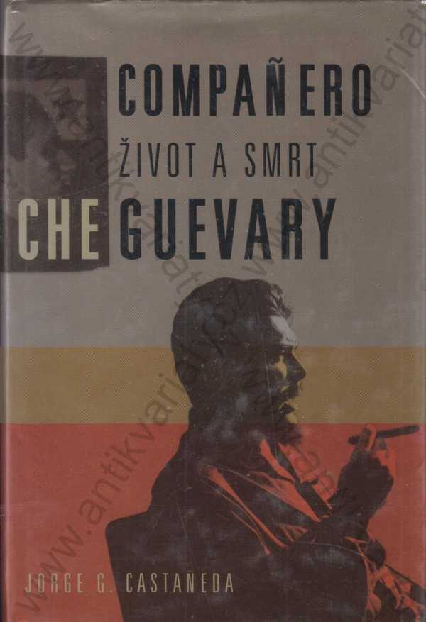 Jorge G. Castaňeda Jorge G. - Compaňero - Źivot a smrt Che Guevary 