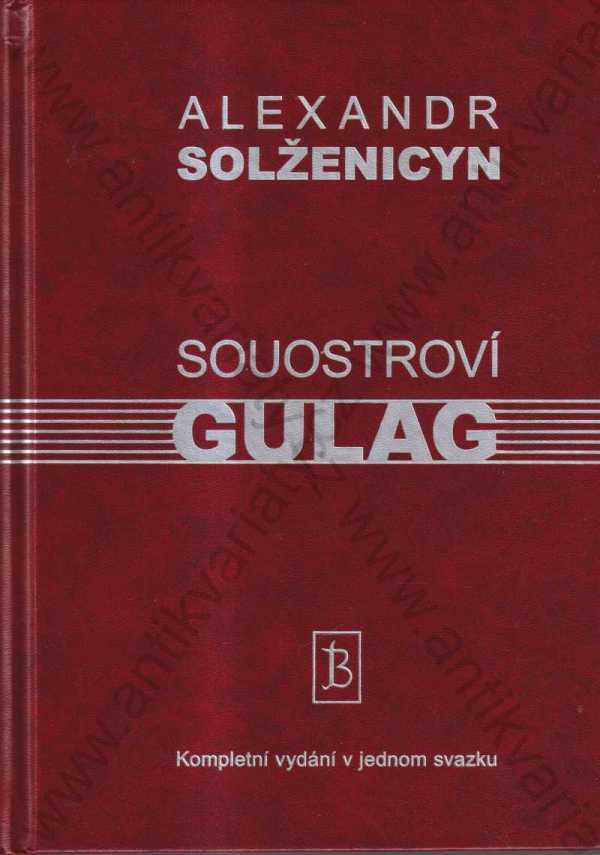 Alexandr Solženicyn - Souostroví Gulag - 1918-1956 - Pokus o umělecké pojednání