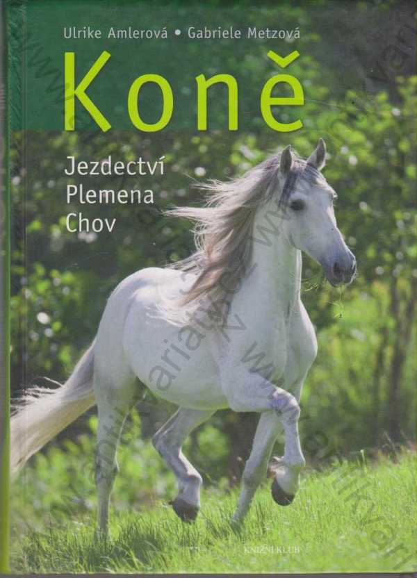 Ulrike Amlerová & Gabriele Metzová - Koně - Jezdectví, plemena, chov