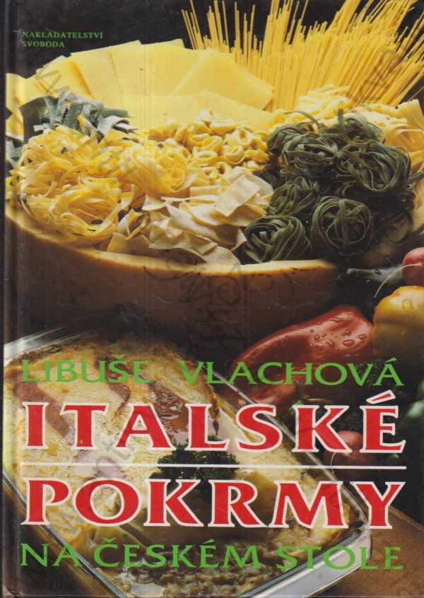 Libuše Vlachová - Italské pokrmy na českém stole