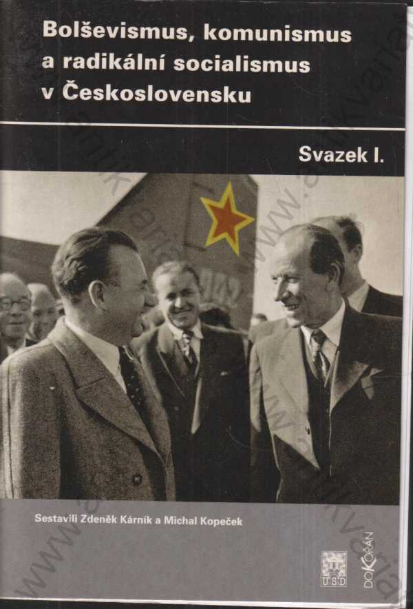 Sestavili Zdeněk Kárník a Michal Kopeček - Bolševismus, komunismus a radikální socialismus v Československu