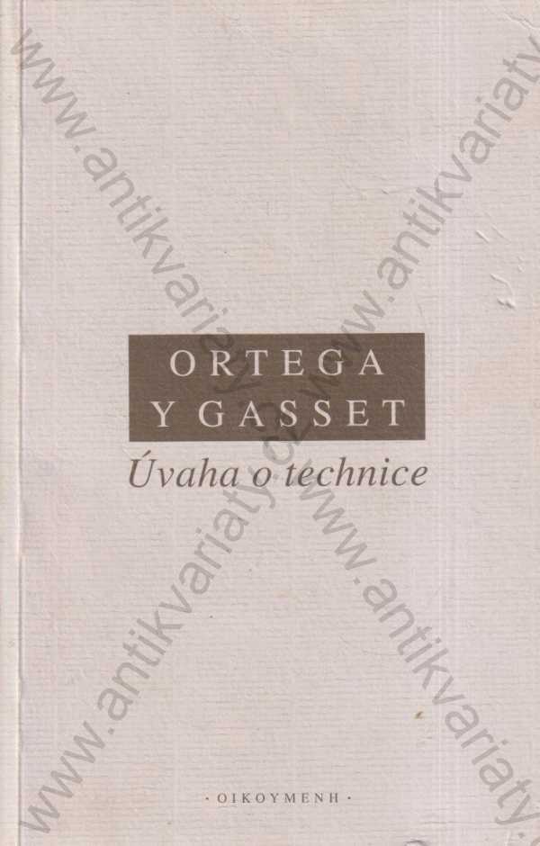 José Ortega y Gasset - Úvaha o technice