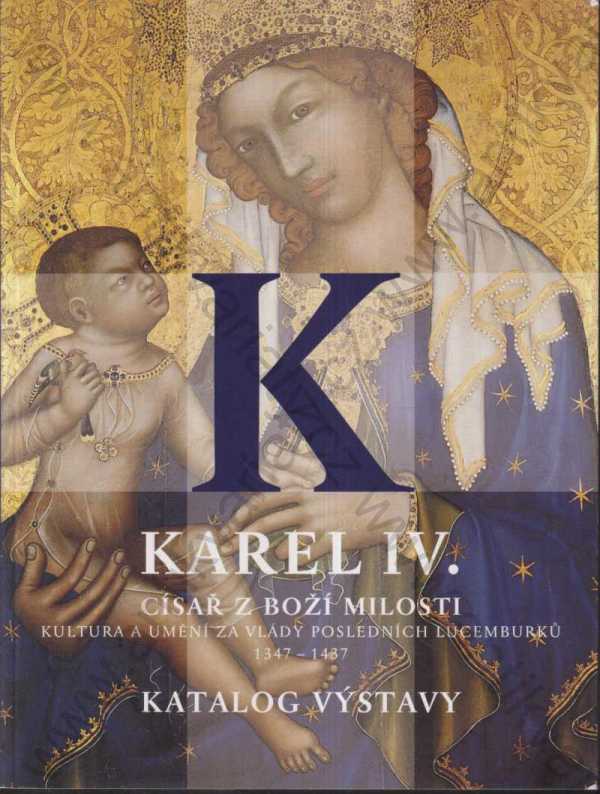 Katalog výstavy - Karel IV. císař z Boží milosti