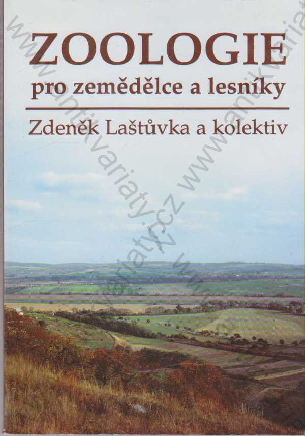 Zdeněk Laštůvka a kol. - Zoologie pro zemědělce a lesníky