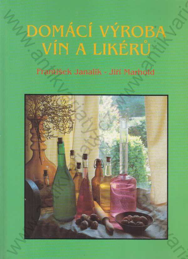 František Janalík, Jiří Marhold - Domácí výroba vín a likérů