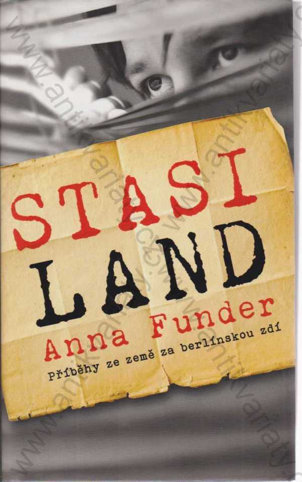 Anna Funder - Stasiland - Příběhy ze země za berlínskou zdí
