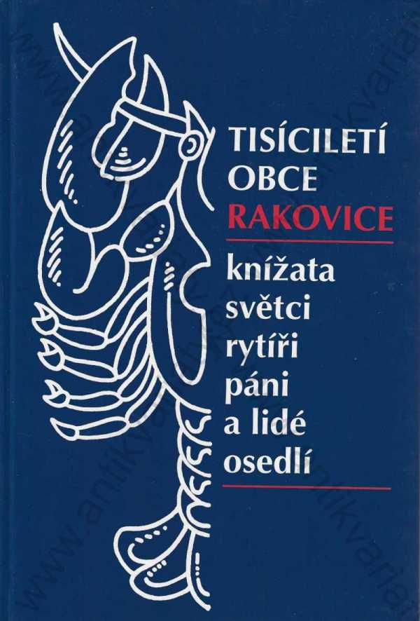 F. J. Mrzena (ed.) - Tisíciletí obce Rakovice