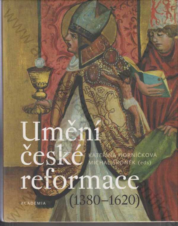 Kateřina Horníčková, Michal Šroněk - Umění české reformace 1380 - 1620