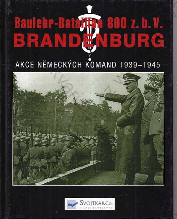 Franz Kurowski - Baulehr-Bataillon 800 z. b. V. Brandenburg