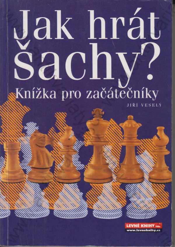 Jiří Veselý - Jak hrát šachy?
