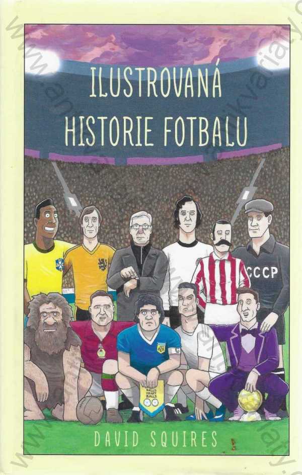 David Squires - Ilustrovaná historie fotbalu