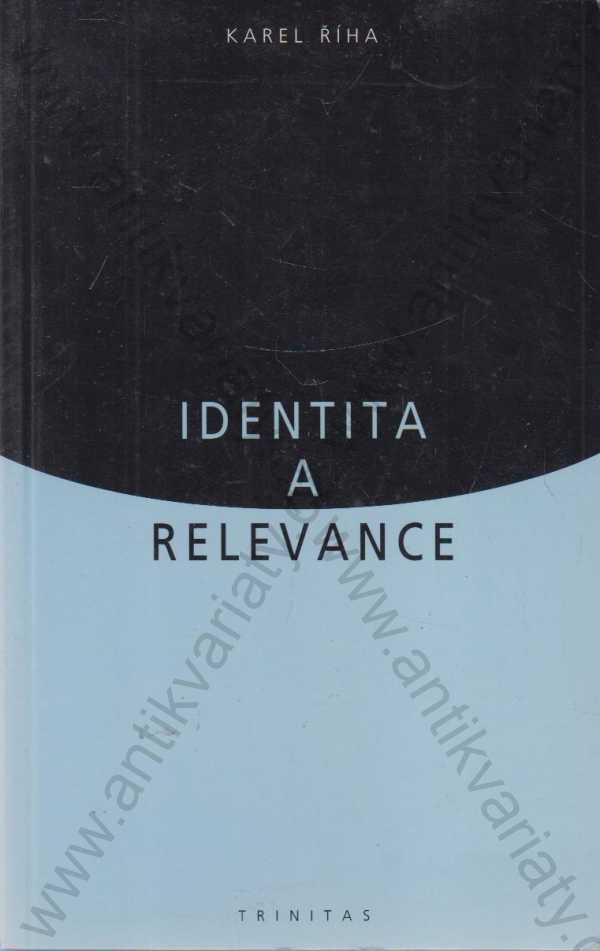 Karel Říha - Identita a relevance