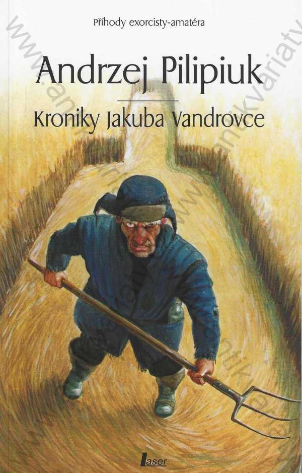 Andrzej Pilipiuk - Kroniky Jakuba Vandrovce
