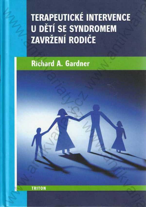 Richard A. Gardner - Terapeutické intervence u dětí se syndromem zavržení rodiče