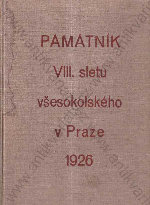 uspořádal František Mašek - Památník VIII. sletu všesokolského v Praze 1926