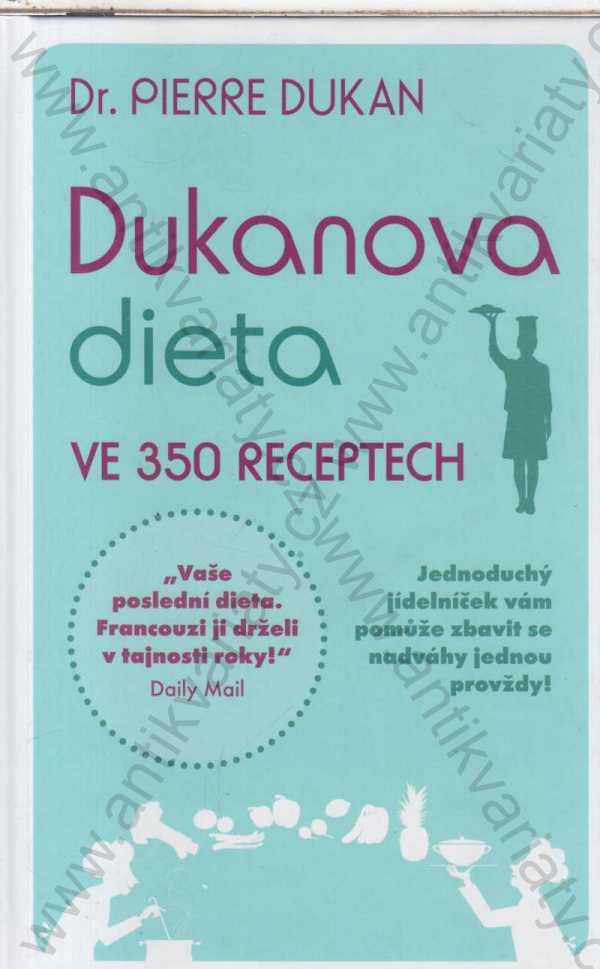 Pierre Dukan - Dukanova dieta ve 350 receptech